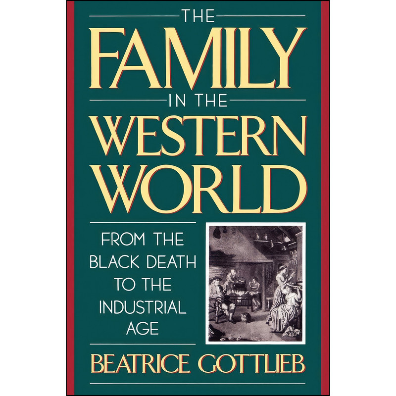 کتاب The Family in the Western World from the Black Death to the Industrial Age اثر Beatrice Gottlieb انتشارات Oxford University Press