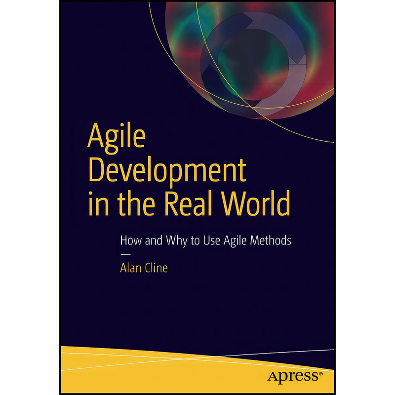 کتاب Agile Development in the Real World اثر Alan Cline انتشارات Apress