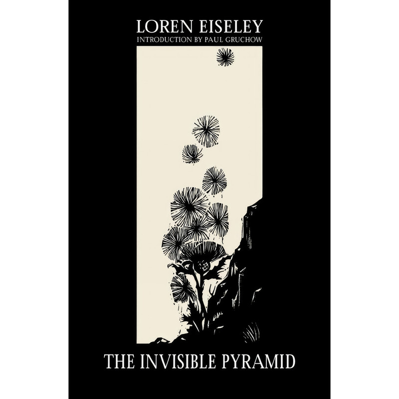کتاب The Invisible Pyramid اثر Loren Eiseley and Paul Gruchow انتشارات Bison Books