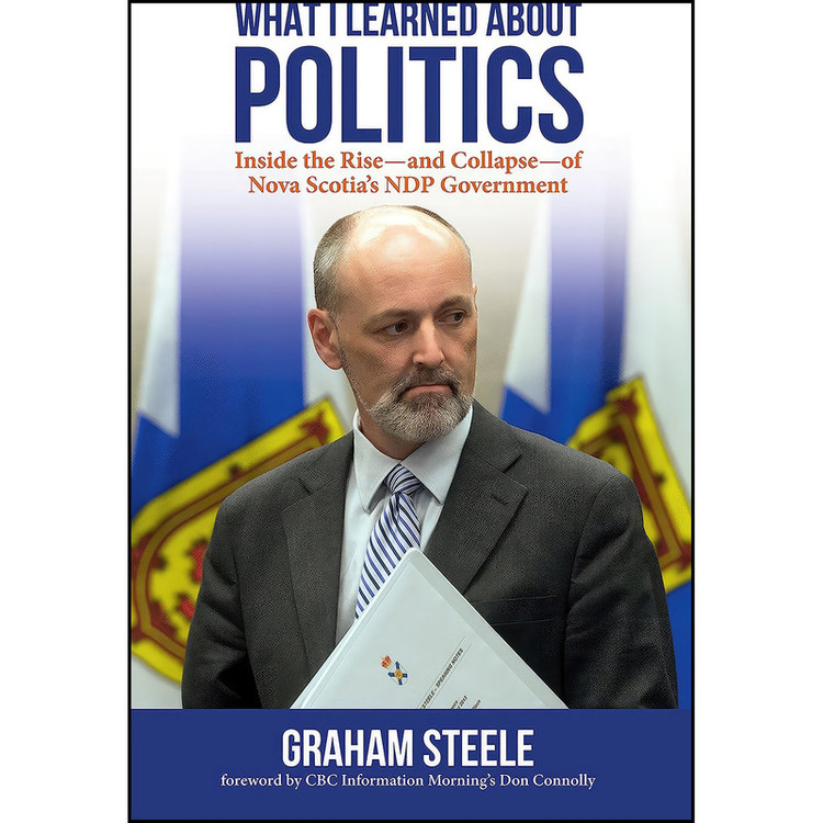 کتاب What I Learned About Politics اثر Graham Steele انتشارات Nimbus Publishing