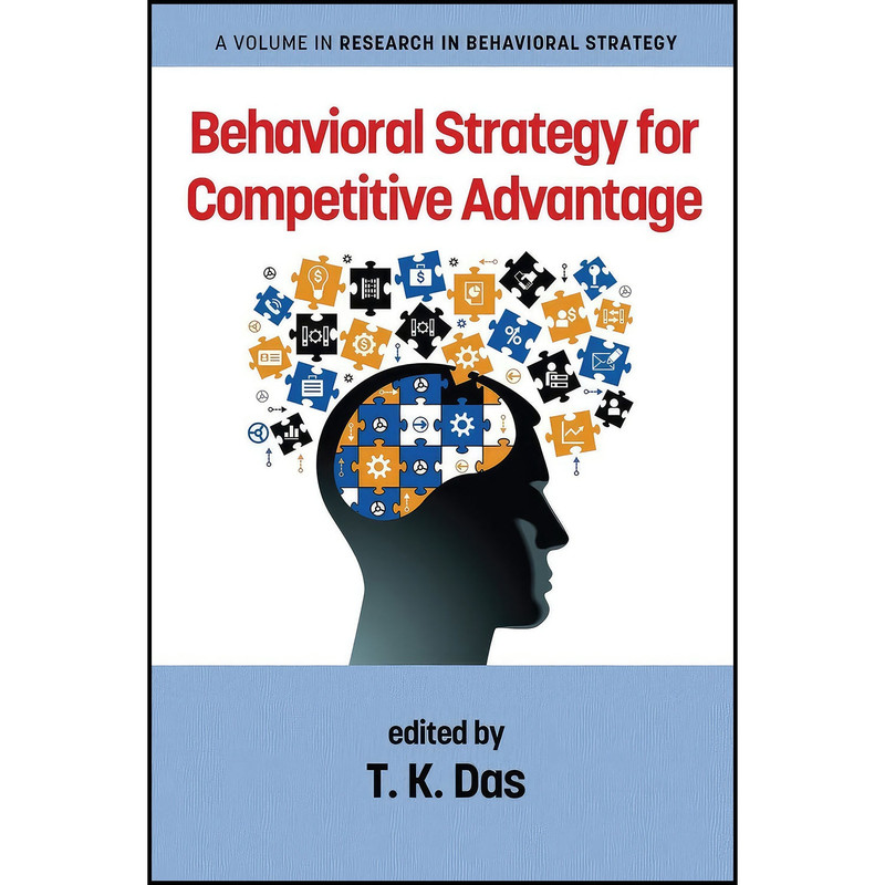 کتاب Behavioral Strategy for Competitive Advantage  اثر T. K. Das انتشارات Information Age Publishing