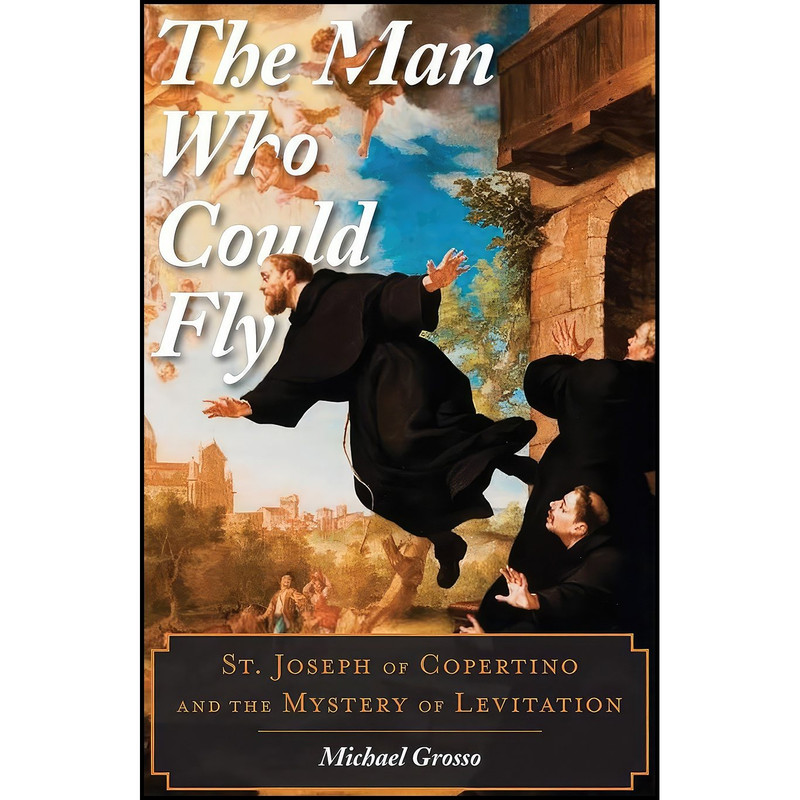 کتاب The Man Who Could Fly اثر Michael Grosso انتشارات Rowman And Littlefield Publishers