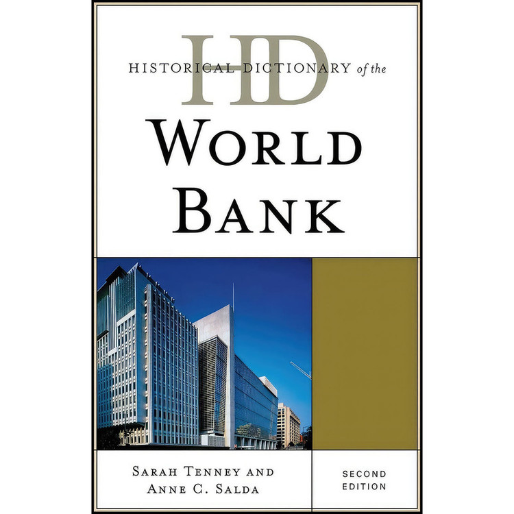 کتاب Historical Dictionary of the World Bank اثر Sarah Tenney and Anne C. Salda انتشارات Scarecrow Press