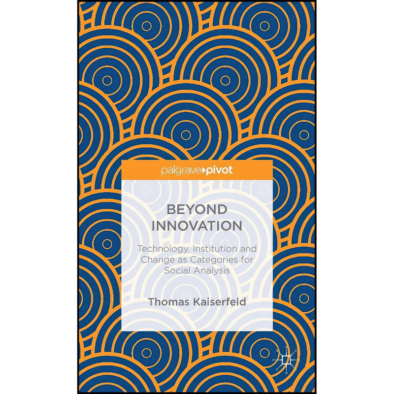 کتاب Beyond Innovation اثر Thomas Kaiserfeld انتشارات Palgrave Pivot