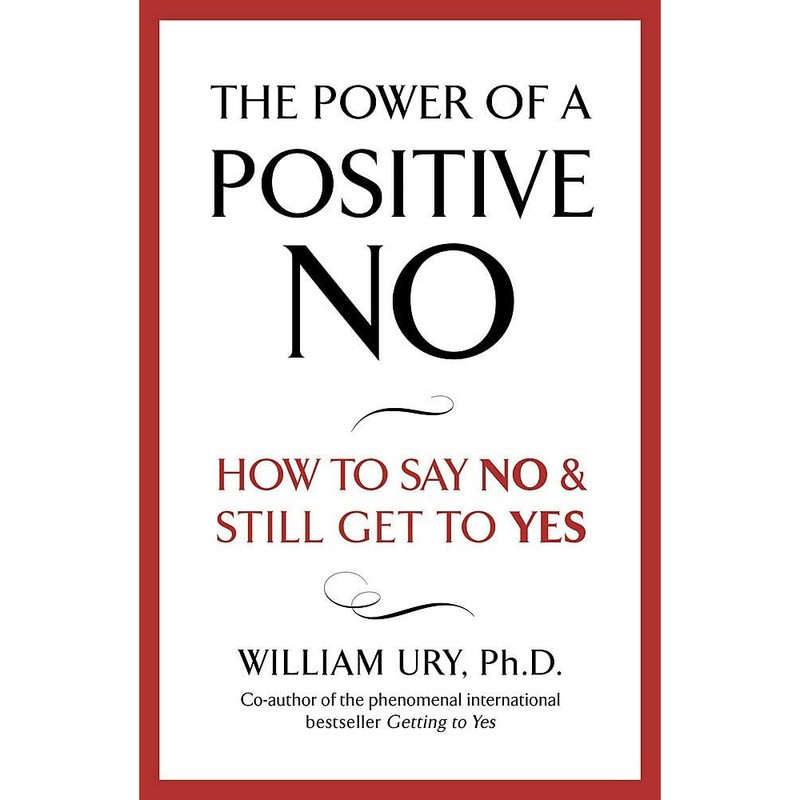 کتاب The Power of A Positive No اثر William Ury انتشارات Hodder