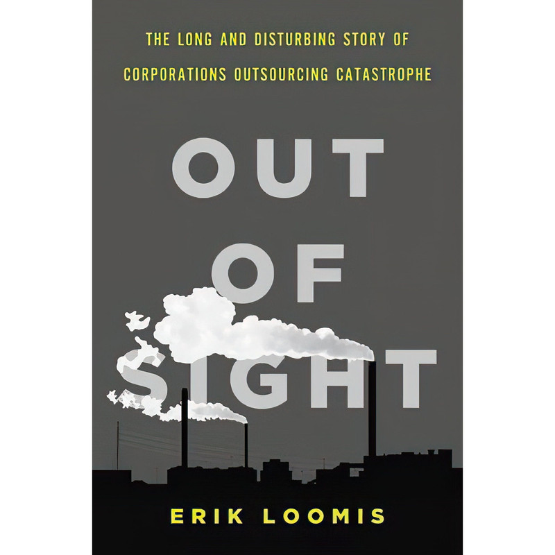کتاب Out of Sight اثر Erik Loomis انتشارات The New Press