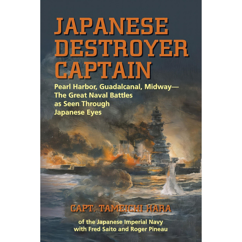 کتاب Japanese Destroyer Captain اثر Capt. Tameichi Hara and Fred Saito and Roger Pineau انتشارات Naval Institute Press