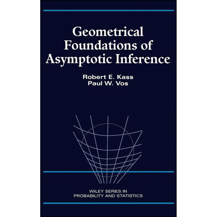 کتاب Geometrical Foundations of Asymptotic Inference اثر Robert E. Kass and Paul W. Vos انتشارات Wiley-Interscience