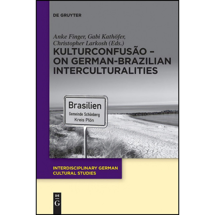 کتاب KulturConfusao On German-Brazilian Interculturalities اثر جمعي از نويسندگان انتشارات De Gruyter