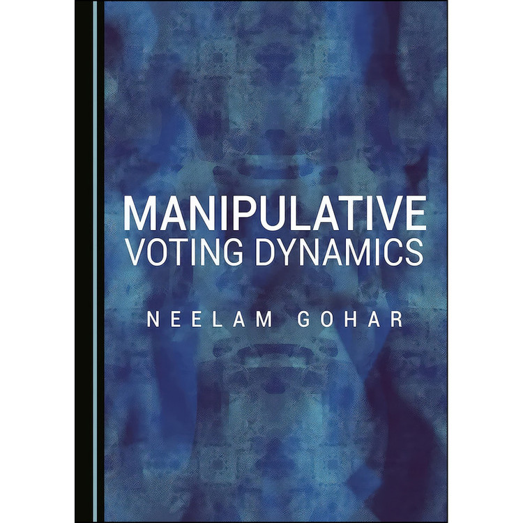 کتاب Manipulative Voting Dynamics اثر Neelam Gohar انتشارات Cambridge Scholars Publishing