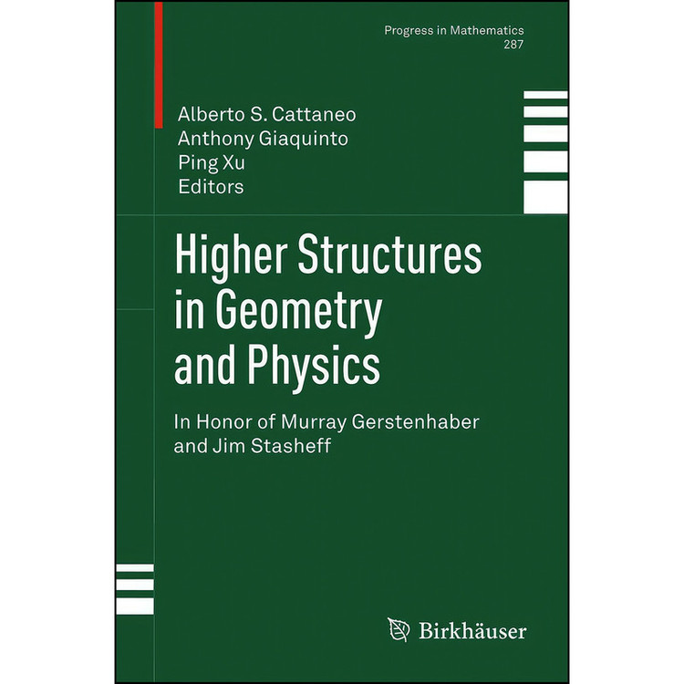 کتاب Higher Structures in Geometry and Physics اثر جمعي از نويسندگان انتشارات Birkhauser