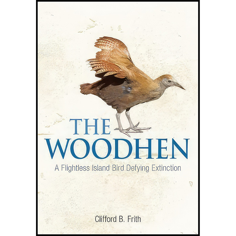 کتاب The Woodhen اثر Clifford B. Frith انتشارات CSIRO Publishing