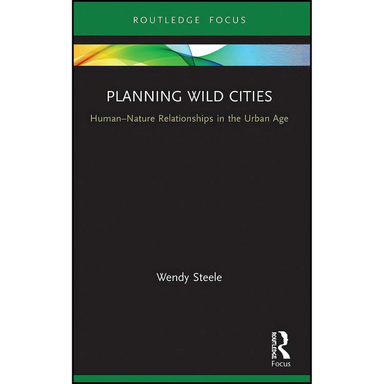 کتاب Planning Wild Cities اثر Wendy Steele انتشارات Routledge