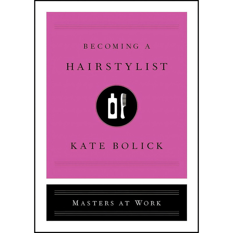 کتاب Becoming a Hairstylist  اثر Kate Bolick انتشارات Simon   Schuster