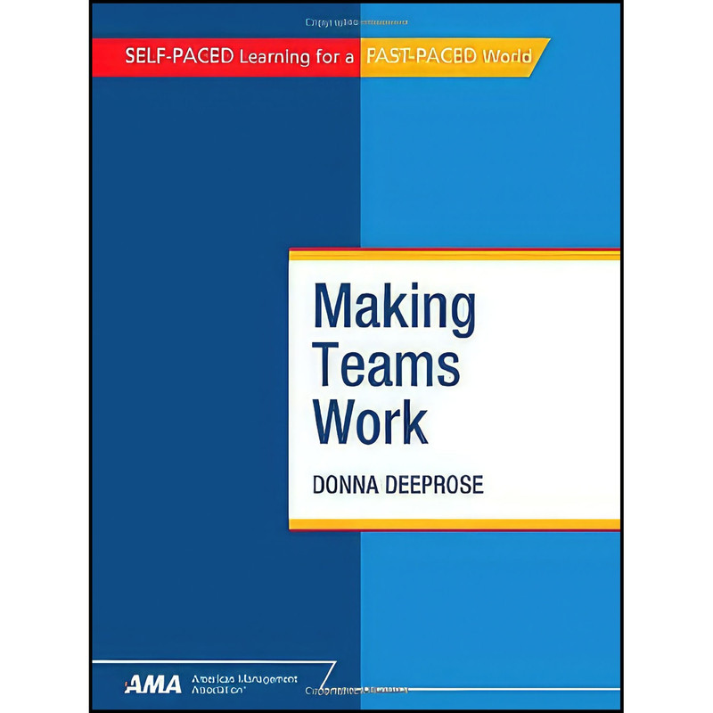 کتاب Making teams work اثر Donna Deeprose انتشارات American Management Association