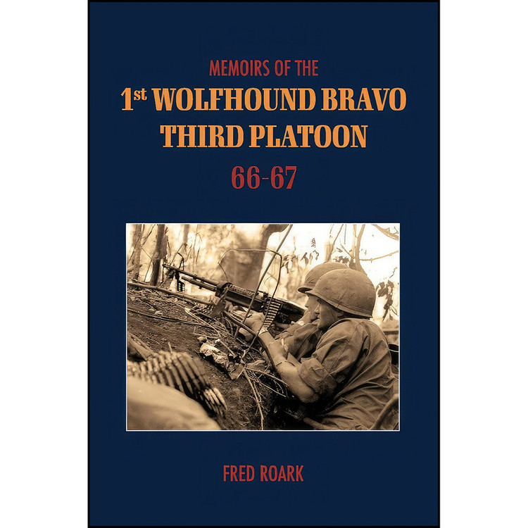 کتاب Memoirs of 1st Wolfhounds Bravos Third Platoon 66-67 اثر Fred Roark انتشارات BookBaby