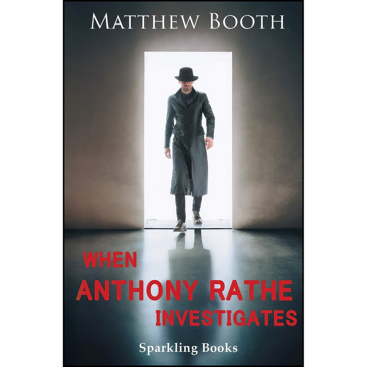 کتاب When Anthony Rathe Investigates اثر Matthew Booth انتشارات Sparkling Books Ltd