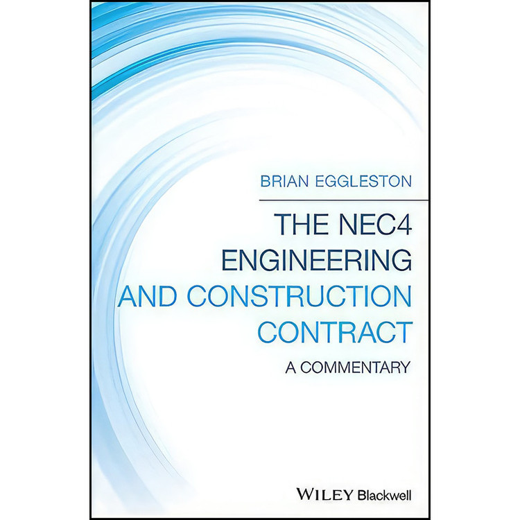 کتاب The NEC4 Engineering and Construction Contract اثر Brian Eggleston انتشارات Wiley-Blackwell