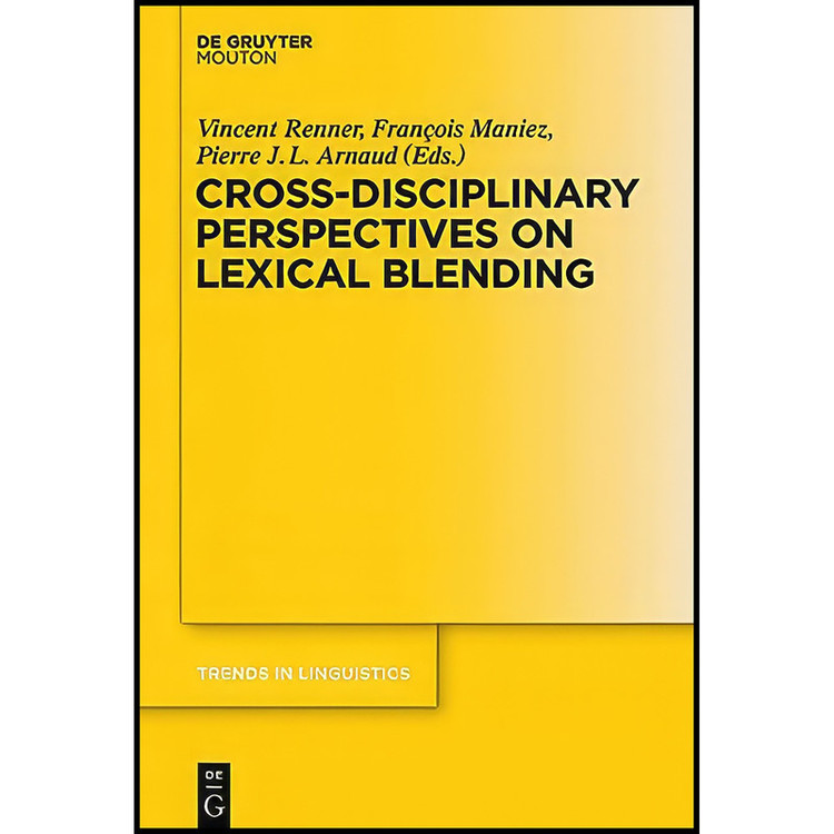 کتاب Cross-Disciplinary Perspectives on Lexical Blending اثر Fran ccedil;ois Maniez انتشارات de Gruyter Mouton