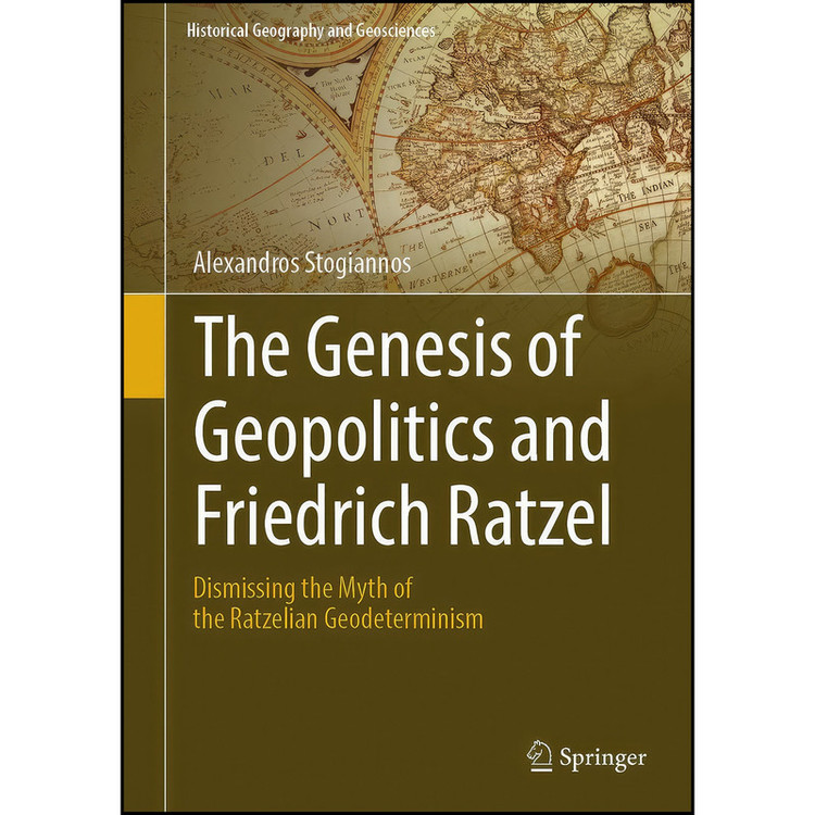 کتاب The Genesis of Geopolitics and Friedrich Ratzel اثر Alexandros Stogiannos انتشارات Springer