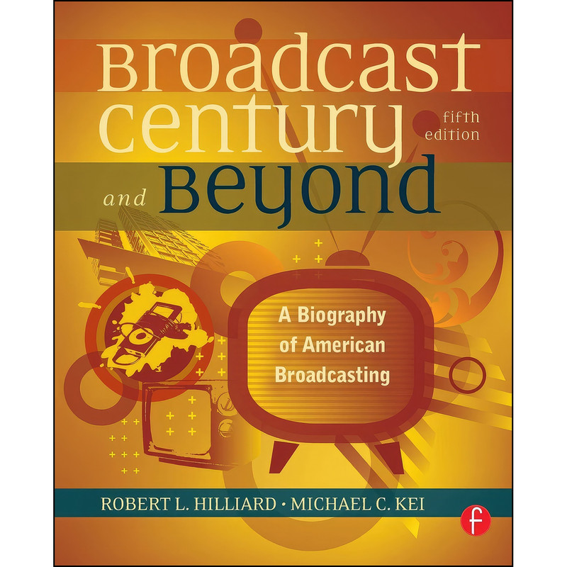 کتاب The Broadcast Century and Beyond اثر جمعي از نويسندگان انتشارات بله