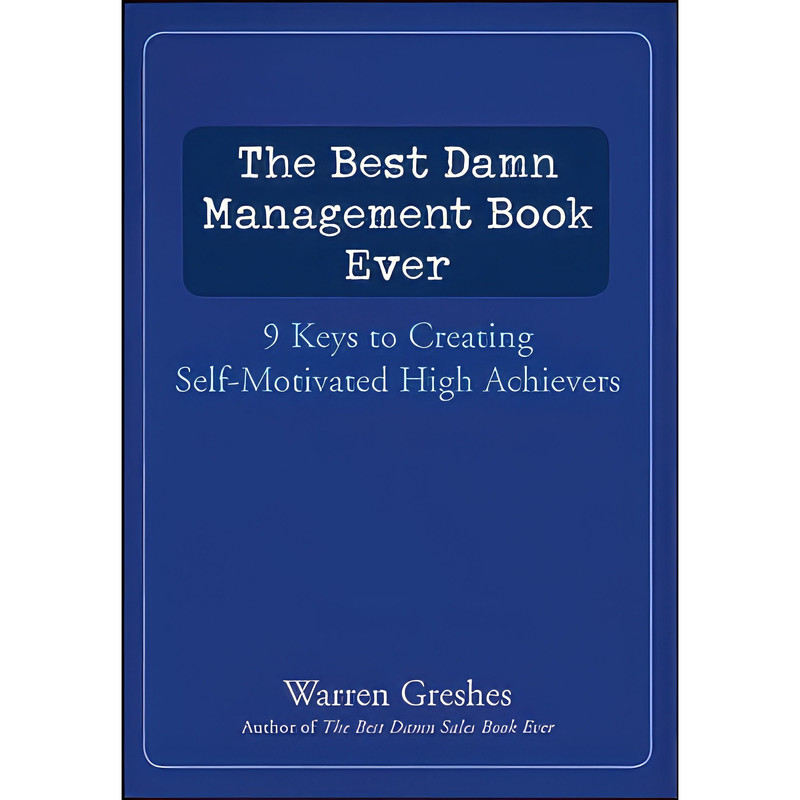 کتاب The Best Damn Management Book Ever اثر Warren Greshes انتشارات Wiley