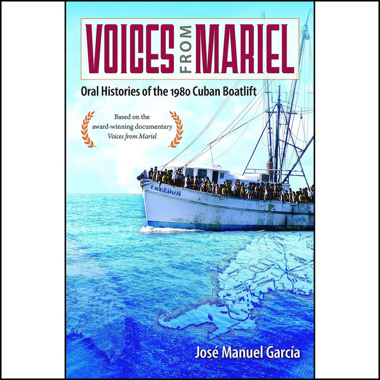 کتاب Voices from Mariel اثر Jose Manuel Garcia انتشارات University Press of Florida