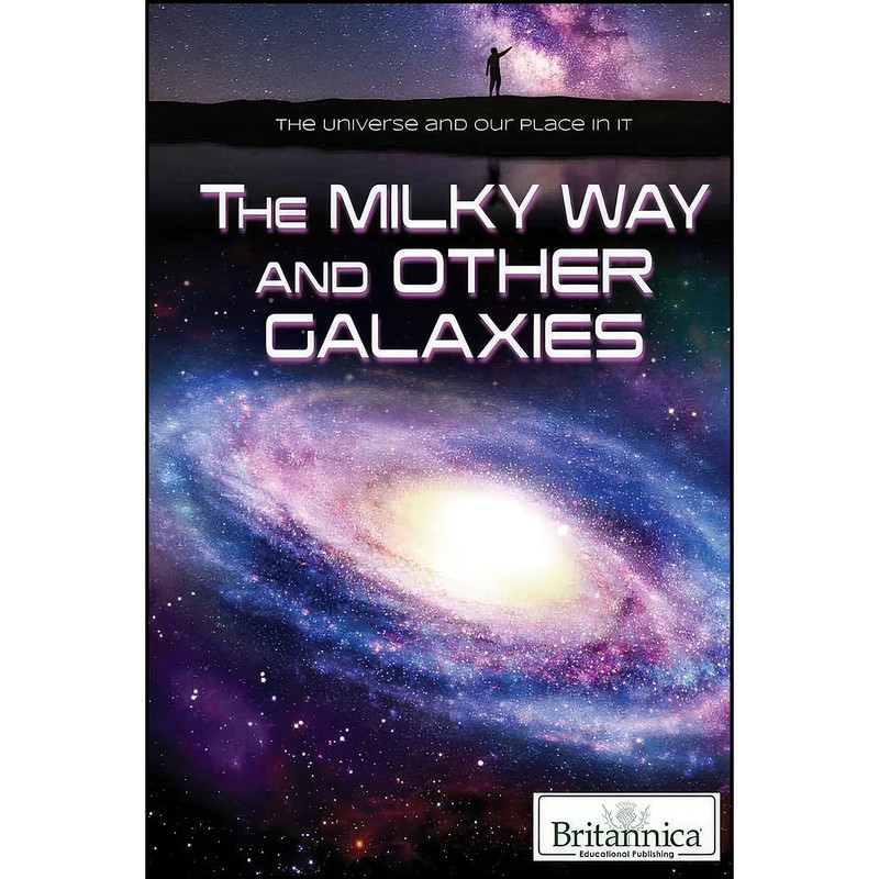 کتاب The Milky Way and Other Galaxies  اثر جمعي از نويسندگان انتشارات Britannica Educational Pub