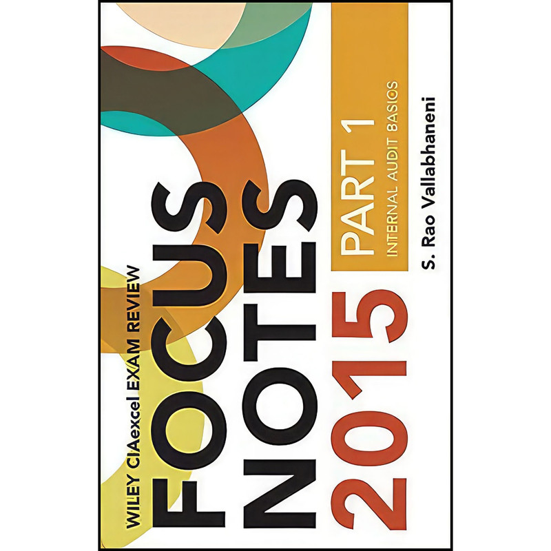 کتاب Wiley CIAexcel Exam Review 2015 Focus Notes  Part 1 اثر S. Rao Vallabhaneni انتشارات Wiley