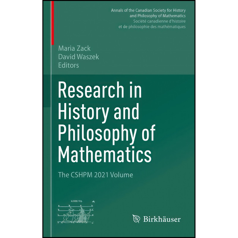 کتاب Research in History and Philosophy of Mathematics اثر Maria Zack and David Waszek انتشارات Birkhauser