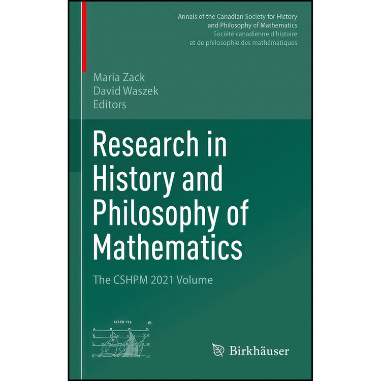 کتاب Research in History and Philosophy of Mathematics اثر Maria Zack and David Waszek انتشارات Birkhauser