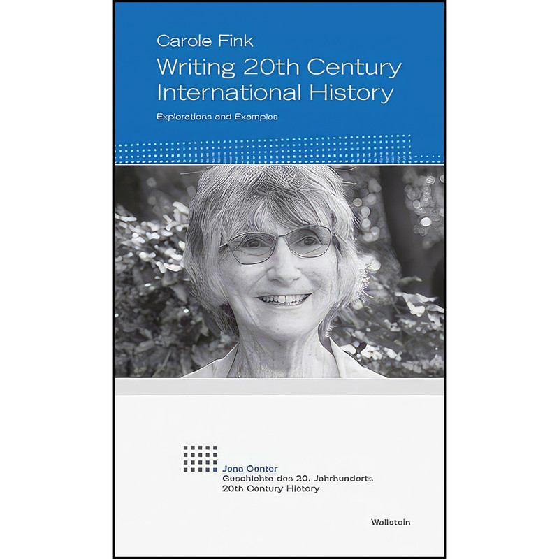 کتاب Writing 20th Century International History اثر Carole Fink انتشارات Wallstein Verlag GmbH