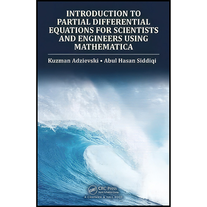 کتاب Introduction to Partial Differential Equations for Scientists and Engineers Using Mathematica اثر جمعي از نويسندگان انتشارات Chapman and Hall/CRC