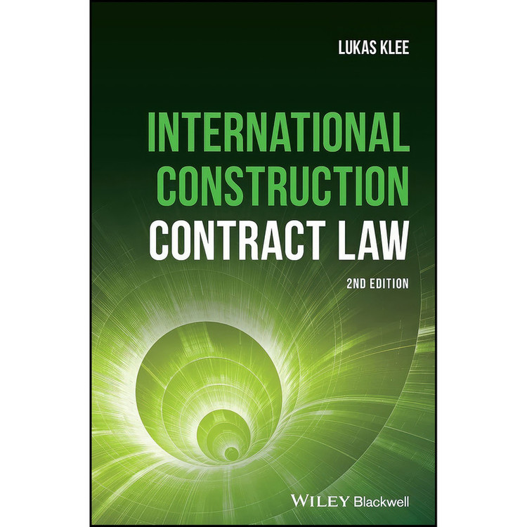 کتاب International Construction Contract Law اثر Lukas Klee انتشارات Wiley-Blackwell