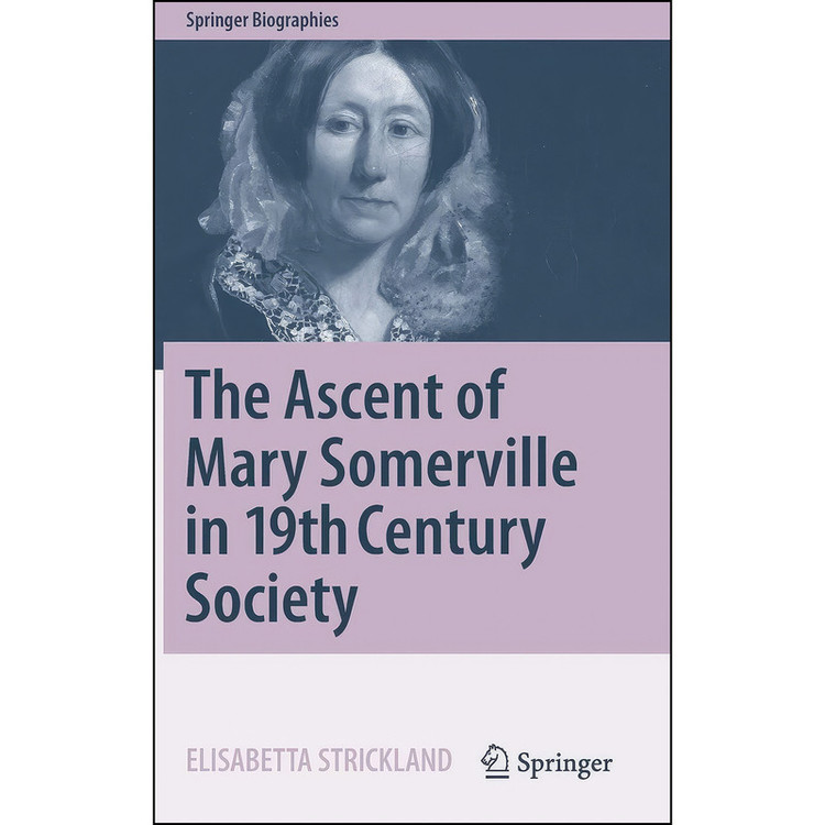 کتاب The Ascent of Mary Somerville in 19th Century Society اثر Elisabetta Strickland انتشارات Springer