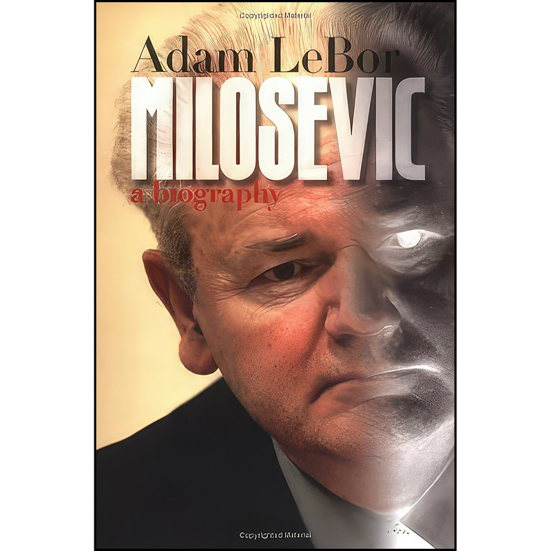 کتاب Milosevic اثر Adam LeBor انتشارات Yale University Press