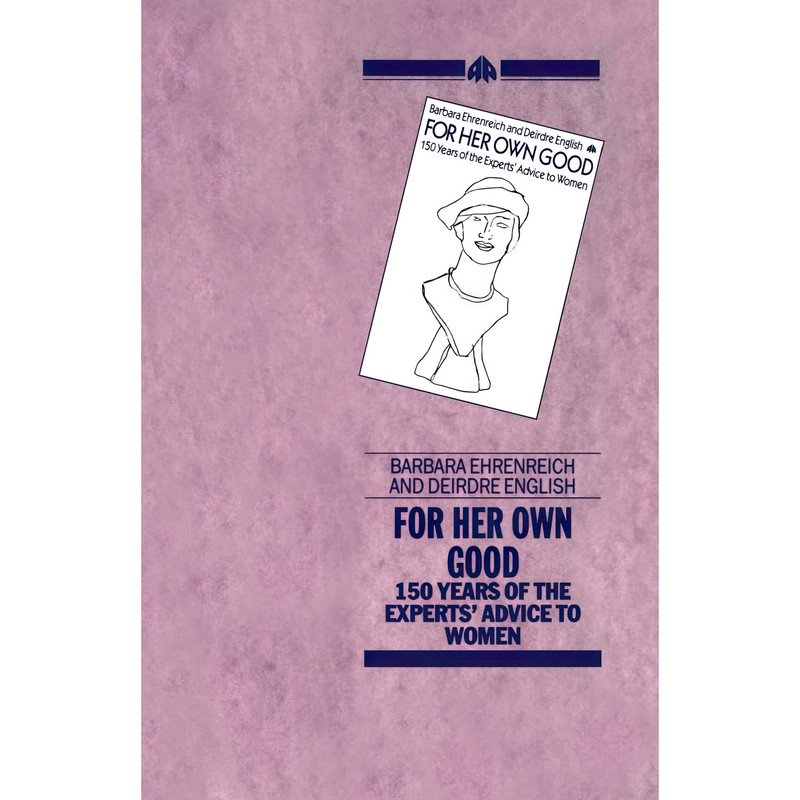 کتاب For Her Own Good اثر Barbara Ehrenreich and Deirdre English انتشارات Pluto Press