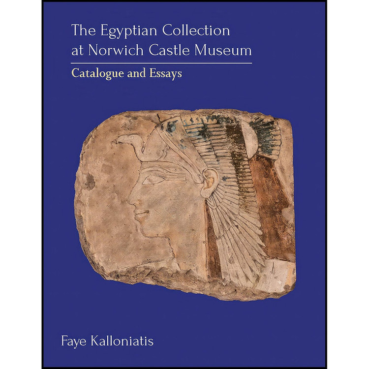 کتاب The Egyptian Collection at Norwich Castle Museum اثر Faye Kalloniatis انتشارات Oxbow Books
