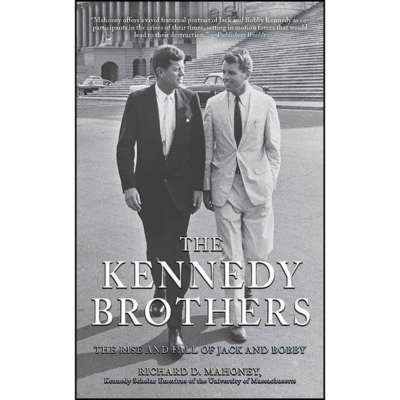 کتاب The Kennedy Brothers اثر Richard D. Mahoney انتشارات Arcade