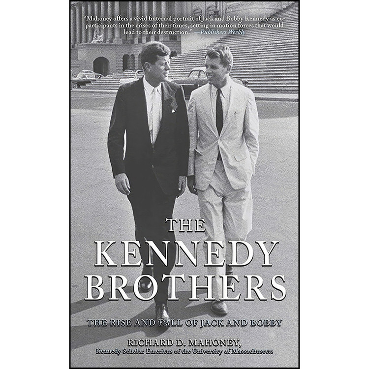 کتاب The Kennedy Brothers اثر Richard D. Mahoney انتشارات Arcade