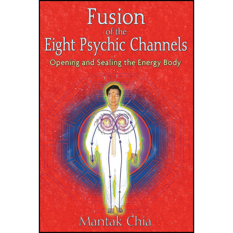 کتاب Fusion of the Eight Psychic Channels اثر Mantak Chia انتشارات Destiny Books