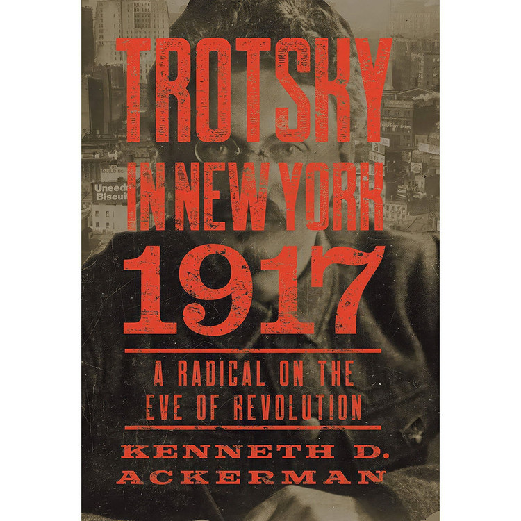 کتاب Trotsky in New York, 1917 اثر Kenneth D. Ackerman انتشارات Counterpoint