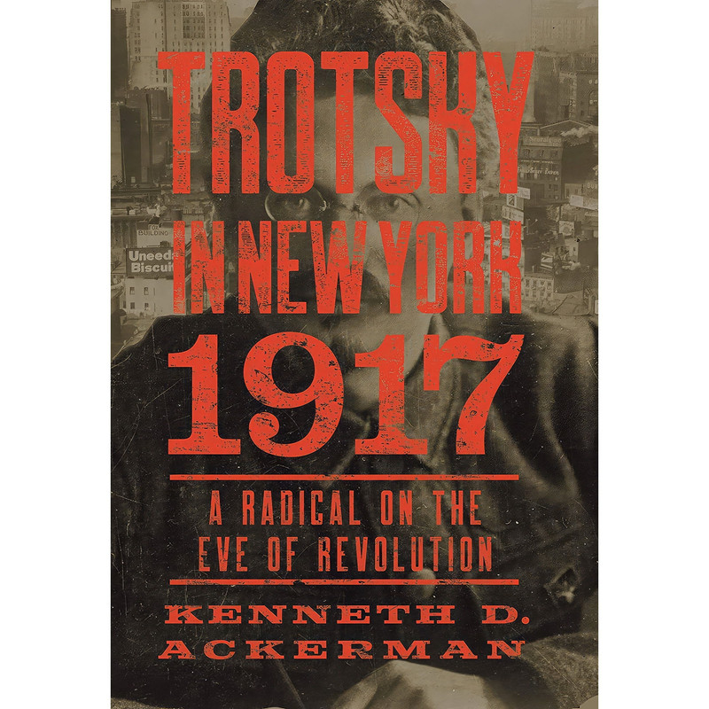 کتاب Trotsky in New York, 1917 اثر Kenneth D. Ackerman انتشارات Counterpoint