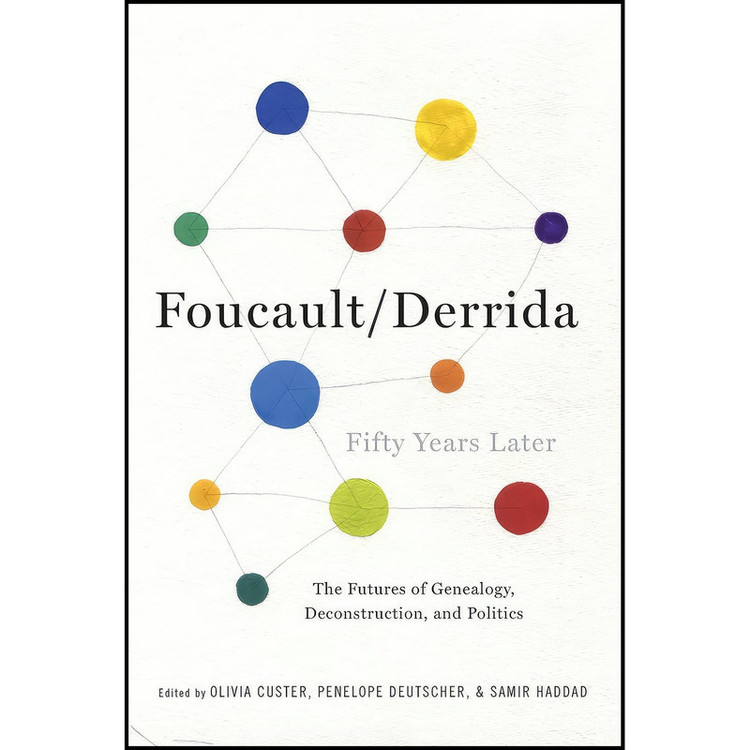 کتاب Foucault/Derrida Fifty Years Later اثر Olivia Custer and Penelope Deutscher and Samir Haddad انتشارات Columbia University Press