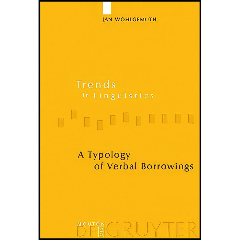 کتاب A Typology of Verbal Borrowings A Typology of Verbal Borrowings اثر Jan Wohlgemuth انتشارات Mouton de Gruyter