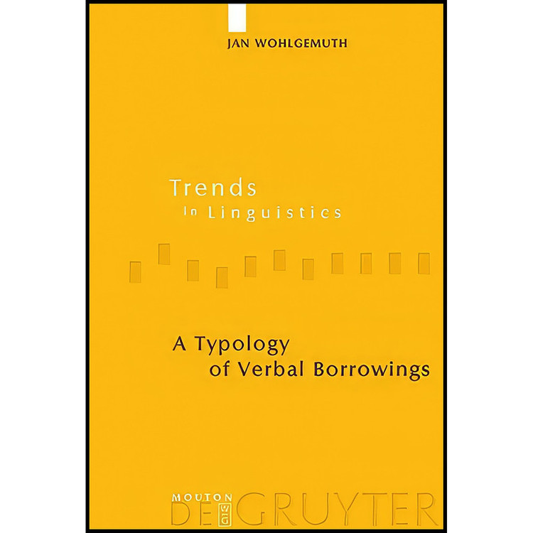 کتاب A Typology of Verbal Borrowings A Typology of Verbal Borrowings اثر Jan Wohlgemuth انتشارات Mouton de Gruyter