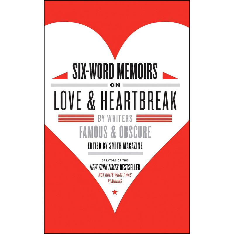 کتاب Six-Word Memoirs on Love and Heartbreak اثر Larry Smith and Rachel Fershleiser انتشارات تازه‌ها
