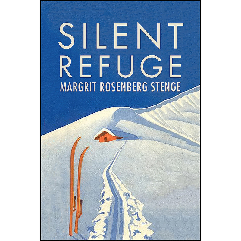 کتاب Silent Refuge  اثر Margrit Rosenberg Stenge انتشارات The Holocaust Survivor Memoirs Program