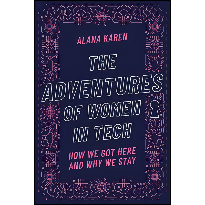 کتاب The Adventures of Women in Tech اثر Alana Karen انتشارات Wise Ink Creative Publishing