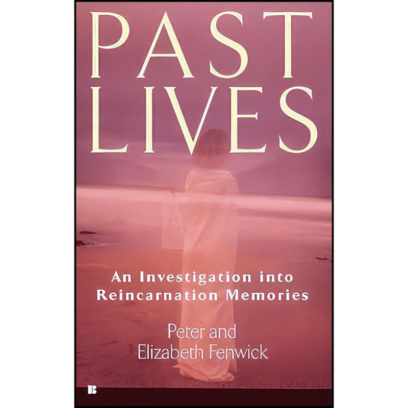 کتاب Past Lives اثر Peter Fenwick and Elizabeth Fenwick انتشارات Berkley